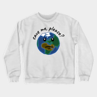 Save me Please? Crewneck Sweatshirt